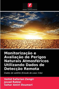 Monitorização e Avaliação de Perigos Naturais Atmosféricos Utilizando Dados de Detecção Remota