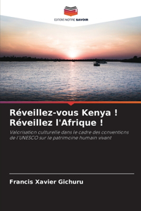 Réveillez-vous Kenya ! Réveillez l'Afrique !