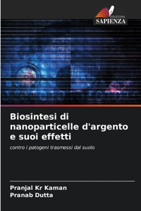 Biosintesi di nanoparticelle d'argento e suoi effetti