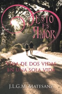 Esto Es Amor: Vida de DOS Vidas En Una Sola Vida