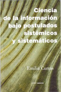 Ciencia de la informacion bajo postulados sistemicos y sistematicos (Spanish Edition)