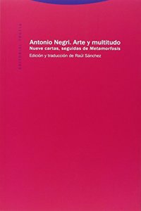 Arte y multitudo: Nueve cartas seguidas de Metamorfosis