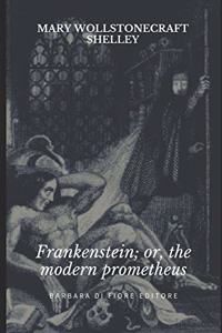 Frankenstein; Or, The Modern Prometheus