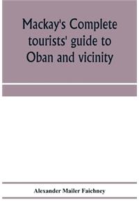 Mackay's complete tourists' guide to Oban and vicinity
