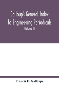 Galloup's general index to engineering periodicals