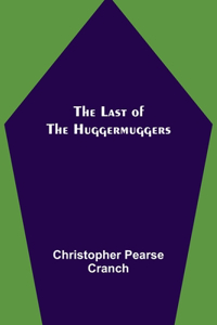 Last of the Huggermuggers