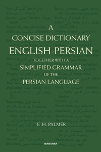 A Concise Dictionary English-Persian: Together with a Simplified Grammar of the Persian Language