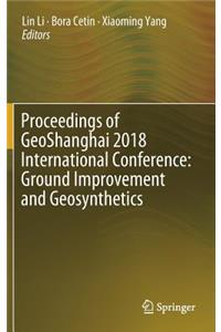 Proceedings of Geoshanghai 2018 International Conference: Ground Improvement and Geosynthetics