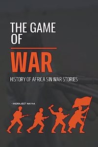 The Game of War - History Of Africa Sin War Stories