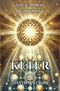 KÉTER. The Crown of Infinity. The Source of Pure Inspiration