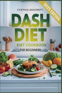 Dash Diet Cookbook for Beginners 2024