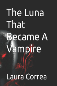 The Luna That Became A Vampire