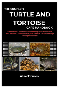 The Complete Turtle and Tortoise Care Handbook
