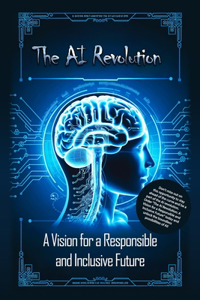 AI Revolution: A Vision for a Responsible and Inclusive Future