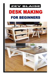 Desk Making for Beginners