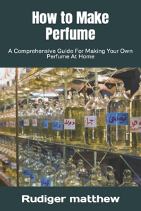 How to Make Perfume