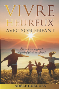 Vivre heureux avec son enfant