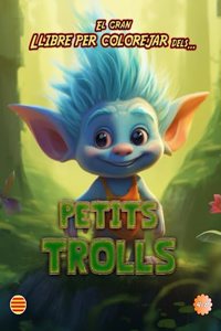 El Gran Llibre Per Colorejar Dels... Petits Trolls