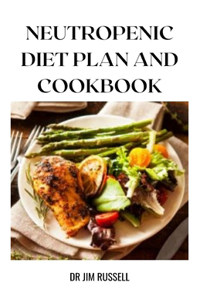 Neutropenic Diet Plan and Cookbook