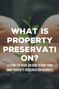 What Is Property Preservation?