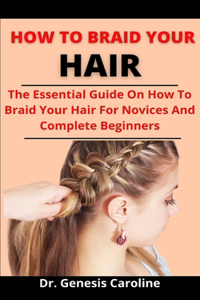How To Braid Your Hair