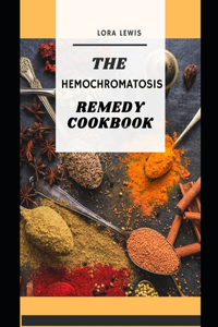 The Hemochromatosis Remedy Cookbook