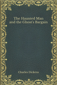 The Haunted Man and the Ghost's Bargain