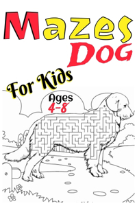 Mazes Dog For Kids Ages 4-8