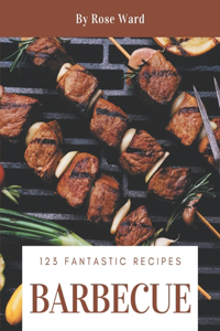 123 Fantastic Barbecue Recipes