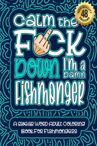Calm The F*ck Down I'm a fishmonger