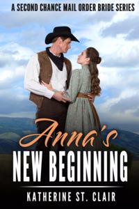 Anna's New Beginning - A Second Chance Mail Order Bride Series