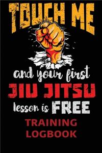 Touch Me and Your First lesson Jiu Jitsu is Free Training Logbook.pdf