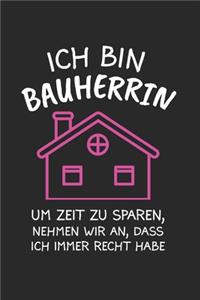 Ich Bin Bauherrin Um Zeit Zu Sparen Nehmen Wir An, Dass Ich Immer Recht Habe