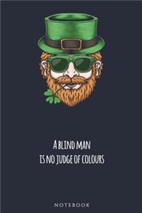 A blind man is no judge of colours NOTEBOOK