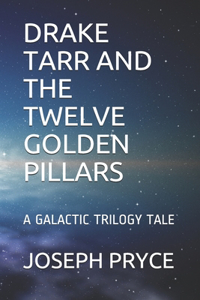 Drake Tarr and the Twelve Golden Pillars