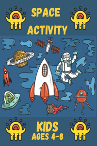 Kids Space Activity Book: Funny Coloring Workbook for Learning, Coloring, Mazes, Dot to Dot, Puzzles and More! ( kids ages 4-8, 2-5..)