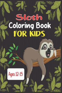 Sloth Coloring Book For Kids Ages 12-15