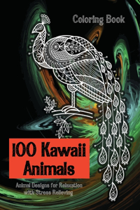 100 Kawaii Animals - Coloring Book - Animal Designs for Relaxation with Stress Relieving