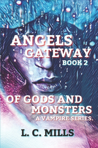 Angels Gateway, of Gods and Monsters; Book 2