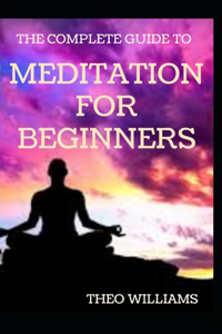 Complete Guide to Meditation for Beginnners