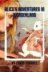 Alice's Adventures in Wonderland by Lewis Carroll