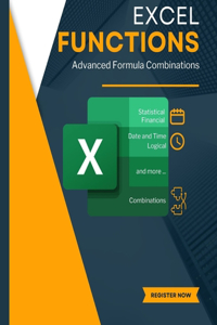 EXCEL FUNCTIONS and Advanced Formula Combinations
