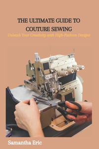 Ultimate Guide to Couture Sewing