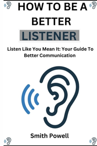 How To Be A Better Listener