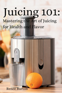 Juicing 101