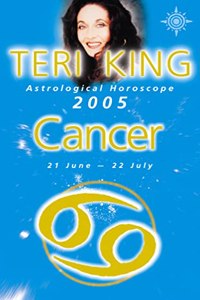 Teri King Astrological Horoscope 2005: Cancer (Teri King's Astrological Horoscope for 2005)