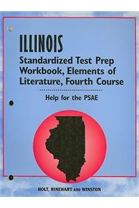 Holt Illinois Standardized Test Prep Workbook: Elements of Literature, Fourth Course: Help for the PSAE