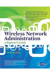 Wireless Network Administration a Beginner's Guide