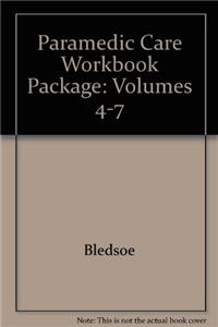 Paramedic Care Workbook Package: Volumes 4-7