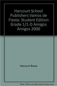 Harcourt School Publishers Vamos de Fiesta: Student Edition Grade 1/1-D Amigos Amigos 2000